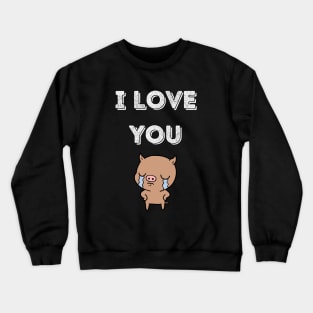 I LOVE YOU !!! Crewneck Sweatshirt